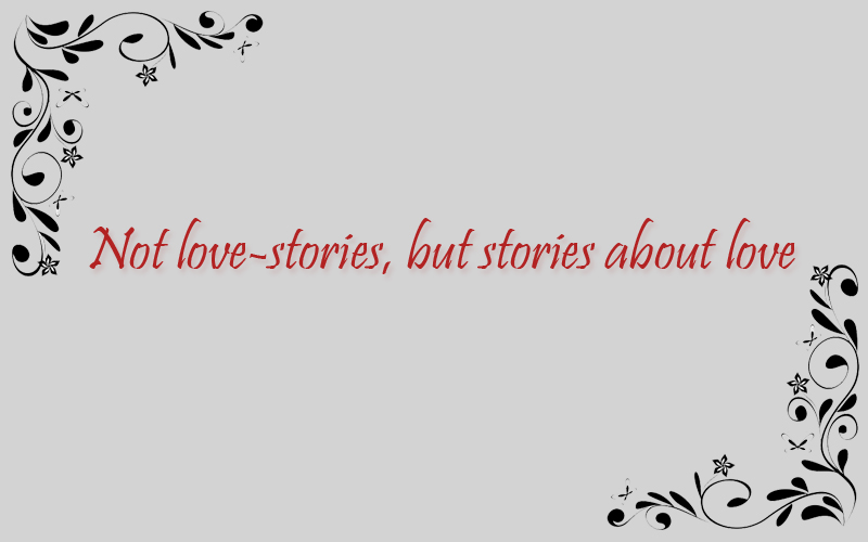 Not love-stories, but stories about love